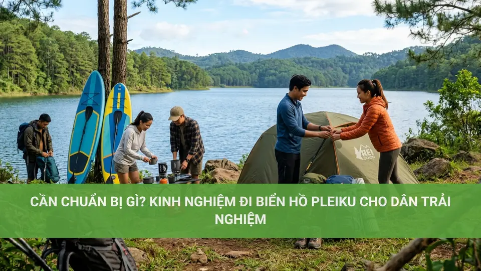 Cần Chuẩn Bị Gì? Kinh Nghiệm Đi Biển Hồ Pleiku Cho Dân Trải Nghiệm