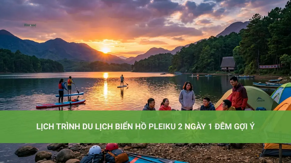 Lịch Trình Du Lịch Biển Hồ Pleiku 2 Ngày 1 Đêm Gợi Ý