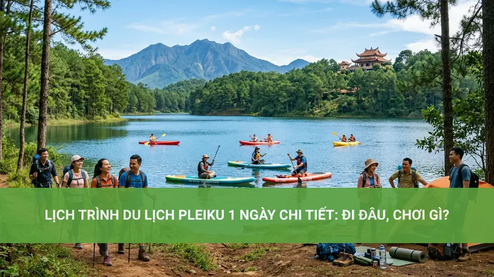 Kinh Nghiệm Du Lịch Pleiku 1 Ngày Lịch Trình Du Lịch Pleiku 1 Ngày Chi Tiết: Đi Đâu, Chơi Gì?