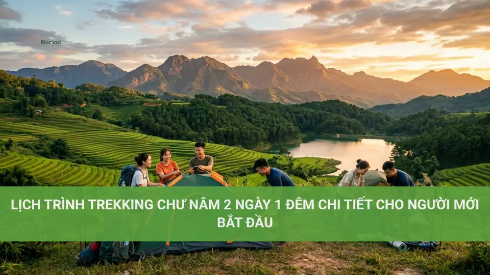 Lịch trình trekking Chư Nâm 2 ngày 1 đêm chi tiết cho người mới bắt đầu