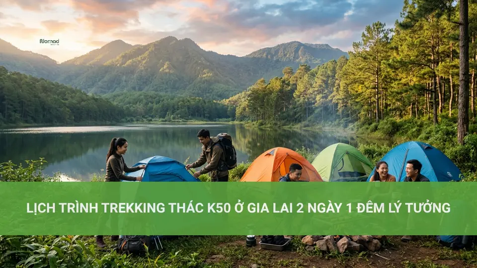 Lịch Trình Trekking Thác K50 ở Gia Lai 2 Ngày 1 Đêm Lý Tưởng