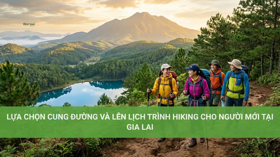 Hiking là gì? Khám Phá Ý Nghĩa Và Sự Khác Nhau Với Trekking Lựa chọn cung đường và lên lịch trình hiking cho người mới tại Gia Lai