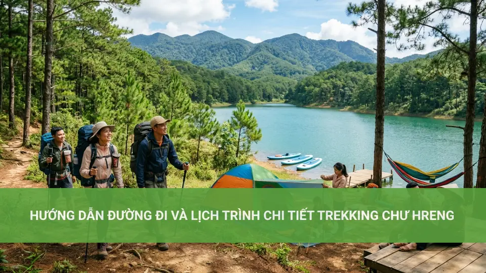 Discover the Best Trekking in Chư Hreng Hướng Dẫn Đường Đi Và Lịch Trình Chi Tiết Trekking Chư Hreng