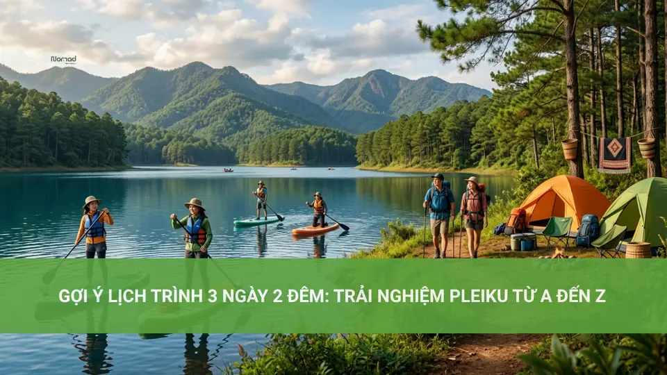 Gợi Ý Lịch Trình 3 Ngày 2 Đêm: Trải Nghiệm Pleiku Từ A Đến Z