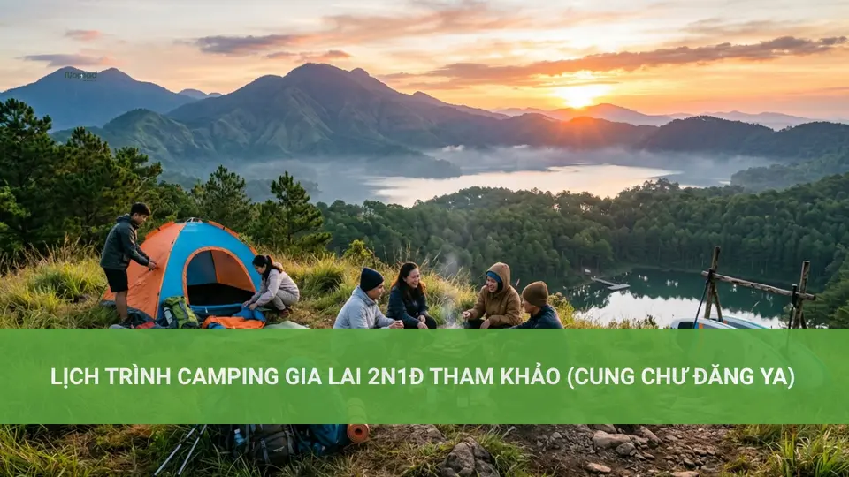 Lịch Trình Camping Gia Lai 2N1Đ Tham Khảo (Cung Chư Đăng Ya)