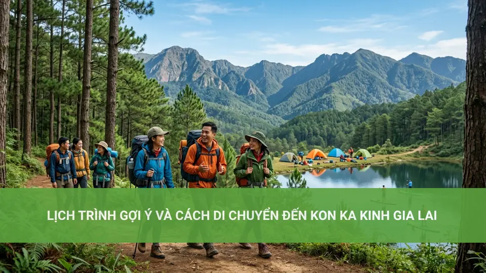 Lịch Trình Gợi Ý và Cách Di Chuyển đến Kon Ka Kinh Gia Lai